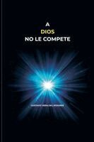 Gustavo Vera del Rosario - A Dios No Le Compete, Häftad
