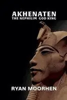 Ryan Moorhen - Akhenaten, the Nephilim God King, Häftad. Tillgänglighet: Lägg i varukorg