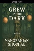 Manoranjan Ghoshal - Grew in the Dark, Häftad