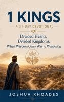 Joshua Rhoades - 1 Kings- A 31-Day Devotional - Divided Hearts, Divided Kingdoms- When Wisdom Gives Way to Wandering, Häftad