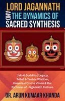 Arun Kumaar Khanda - Lord Jagannath and the Dynamics of Sacred Synthesis, Häftad