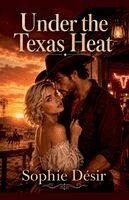 Sophie Désir - Under the Texas Heat, Häftad