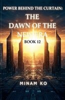 Minam Ko - Power Behind the Curtain: The Dawn of the New Era Book 12, Häftad. Tillgänglighet: Lägg i varukorg