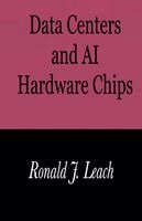 Ronald J Leach - Data Centers and AI Hardware Chips, Häftad