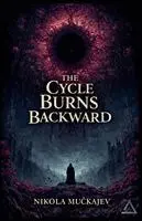 Nikola Muckajev - Cycle Burns Backward, Häftad. Tillgänglighet: Lägg i varukorg
