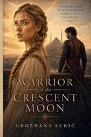 Grozdana Lukic - Warrior of the Crescent Moon, Häftad. Tillgänglighet: Lägg i varukorg