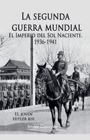 Javier Cosnava - JOVEN HITLER XIII (LA SEGUNDA GUERRA MUNDIAL, el Imperio del Sol Naciente, años 1936-1941), Häftad