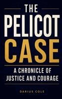 Darius Cole - Pelicot Case A Chronicle of Justice and Courage, Häftad