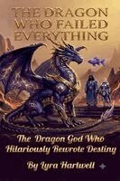 Lyra Hartwell - Dragon God Who Hilariously Rewrote Destiny, Häftad