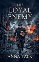 Anna Falk - Loyal Enemy - WW2 Historical Fiction, Häftad