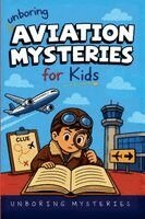 Unboring Mysteries - Unboring Aviation Mysteries for Kids, Häftad