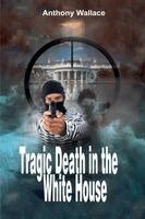 Anthony Wallace - Tragic Death in the White House, Häftad. Tillgänglighet: Lägg i varukorg