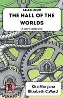 Kira Morgana, Elizabeth C Ward - Tales from The Hall of The Worlds, Häftad