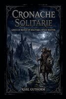 Karl Guthorm, Augusto Chiarle - Cronache Solitarie - gioco di ruolo in solitaria senza Master, Häftad