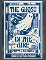 Chatby Gridgen - Ghost in the Aire, Häftad