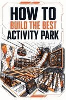 Maksim Godovykh, Pavel Kovsharov, Aria Parker - How to Build the Best Activity Park, Häftad. Tillgänglighet: Lägg i varukorg