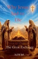 Dw Ball - Why Jesus Had to Die - The Great Exchange, Häftad. Tillgänglighet: Lägg i varukorg