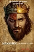Dw Ball - Manasseh, the Badass King. A Reference for Rebels, everywhere!, Häftad