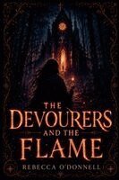 Rebecca O'Donnell - Devourers and the Flame, Häftad