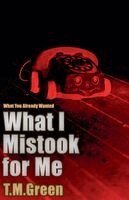 Tamara M Green - What I Mistook For Me, Häftad. Tillgänglighet: Lägg i varukorg