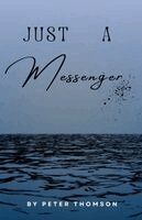 Peter Thomson - Just A Messenger, Häftad