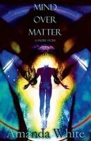 Amanda White - Mind Over Matter, Häftad