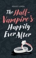 Ashley Loren - Half-Vampire's Happily Ever After, Häftad