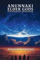 Anunnaki Origins - Anunnaki Elder Gods, Lost Science of Civilization, Häftad. Tillgänglighet: Lägg i varukorg