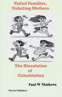 Paul Mathews - Failed Families, Unfailing Mothers The Dissolution of Cohabitation, Häftad