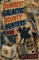Jack Fallon - Dumbest Galactic Bounty Hunters Book 3, Häftad