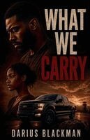 Darius Blackman - What We Carry, Häftad. Tillgänglighet: Lägg i varukorg