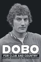 Martin Dobson - Dobo For Club And Country, Häftad