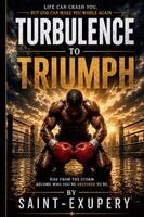 Saint-Exupery - Turbulence to Triumph, Häftad