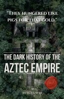 Auke de Haan - Dark History of the Aztec Empire, Häftad