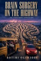 Rotimi Ogunjobi - Brain Surgery on the Highway, Häftad