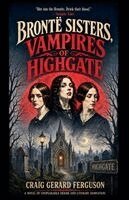 Craig Gerard Ferguson - Bronte Sisters-Vampires of Highgate, Häftad. Tillgänglighet: Lägg i varukorg