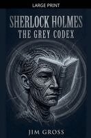 Jim Gross - Sherlock Holmes - The Grey Codex, Häftad
