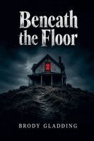 Brody Gladding - Beneath the Floor, Häftad. Tillgänglighet: Lägg i varukorg