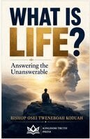 Bishop Osei Tweneboah Koduah - What is Life?, Häftad