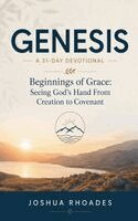 Joshua Rhoades - Genesis- A 31-Day Devotional - Beginnings of Grace- Seeing God's Hand From Creation to Covenant, Häftad
