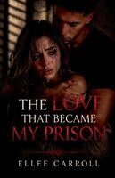 Ellee Carroll - Love That Became My Prison, Häftad