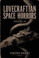 Vincent Knight - Lovecraftian Space Horrors Volume 10, Häftad