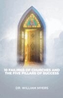 William Myers - 10 Failings of Churches and the Five Pillars of Success, Häftad
