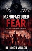 Heinrich Wilson - Manufactured Fear, Häftad