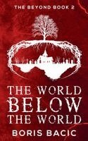 Boris Bacic - World Below The World, Häftad