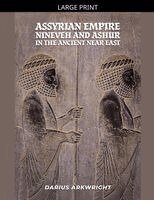Darius Arkwright - Assyrian Empire, Nineveh and Ashur in the Ancient Near East, Häftad. Tillgänglighet: Lägg i varukorg