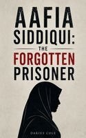 Darius Cole - Aafia Siddiqui The Forgotten Prisoner, Häftad. Tillgänglighet: Lägg i varukorg