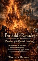 Winston Maddox - Berthold of Rorbach and the Burning of the Rhenish Heretics, Häftad. Tillgänglighet: Lägg i varukorg