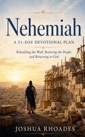 Joshua Rhoades - Nehemiah- A 31-Day Devotional Plan - Rebuilding the Wall, Restoring the People, and Returning to God, Häftad