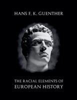 Hans F K Guenther - Racial Elements of European History, Häftad